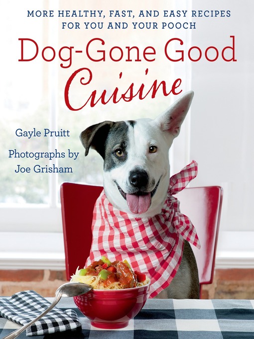 Title details for Dog-Gone Good Cuisine by Gayle Pruitt - Wait list